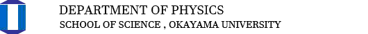 Department of Phys Faculty of Science , Okayama Univ.